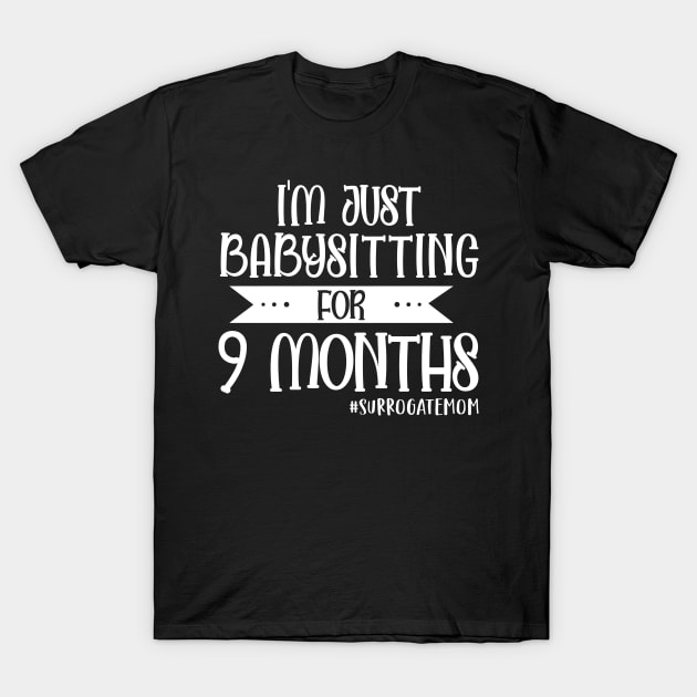 I'm Just Babysitting for 9 Months T-Shirt by SimonL